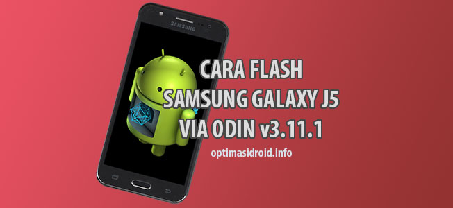 Cara Flash Samsung Galaxy J5 via Odin