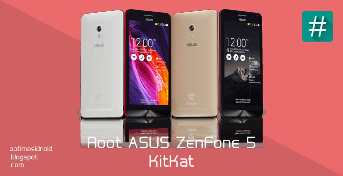 Cara Root ASUS Zenfone 5 KitKat