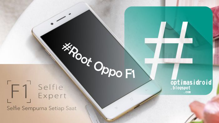 Cara Root Oppo F1 Selfie Expert