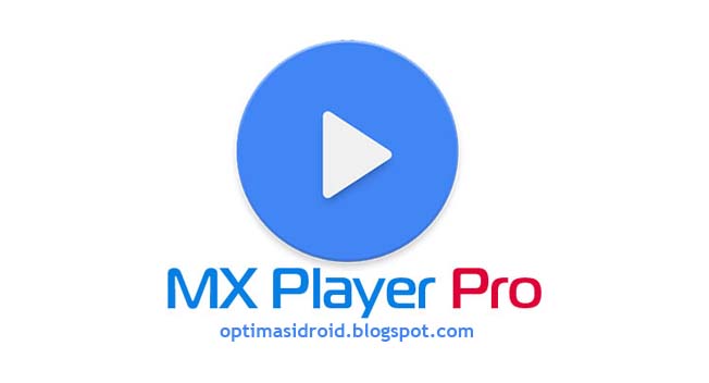 Download MX Player Pro apk, Cara Terbaik Nonton Film di Android