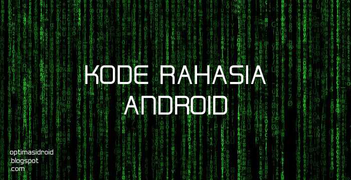 Kode Rahasia Android yang Wajib Diketahui